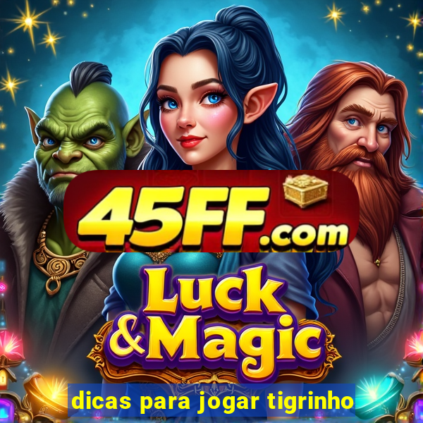 dicas para jogar tigrinho